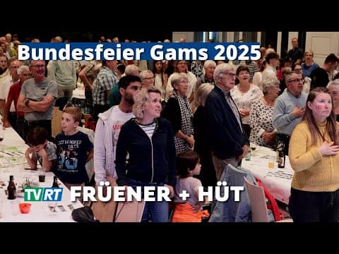 Gams Bundesfeier 2025: Früener + Hüt - zwischen gestern und heute
