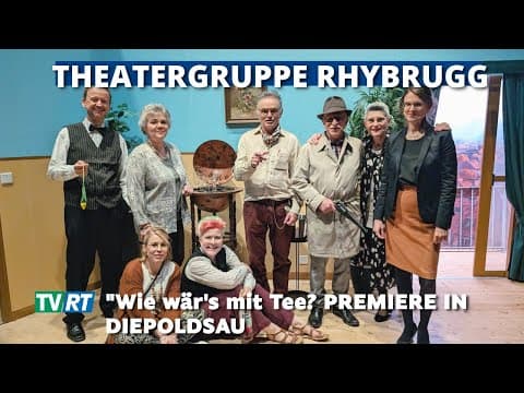 Rheintal feiert Theater: Premiere "Wie wär's mit Tee?" in Diepoldsau | TV Rheintal